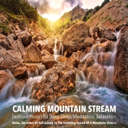 Bertrand.pt - Calming Mountain Stream (Without Music) For Deep Sleep, Meditation, Relaxation