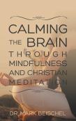 Calming The Brain Through Mindfulness And Christian Meditation