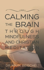 Calming The Brain Through Mindfulness And Christian Meditation
