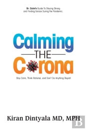 Calming The Corona-Dr. Calm'S Guide To Staying Strong And Finding Solace During The Pandemic