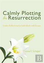 Calmly Plotting The Resurrection