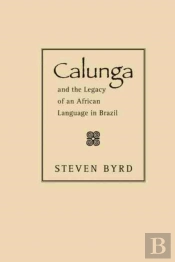 Calunga And The Legacy Of An African Language In Brazil
