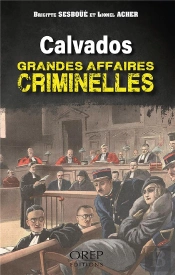 Calvados - Grandes Affaires Criminelles