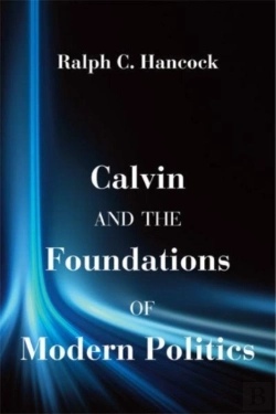 Bertrand.pt - Calvin And The Foundations Of Modern Politics