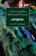 Calvin And The Reformed Church
