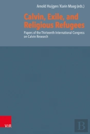 Calvin, Exile, And Religious Refugees