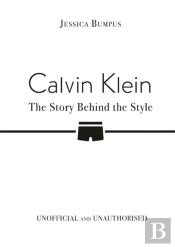 Calvin Klein: The Story Behind The Style