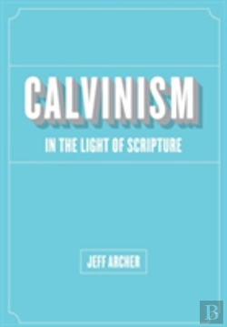 Bertrand.pt - Calvinism In Light Of Scripture