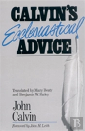 Calvin'S Ecclesiastical Advice
