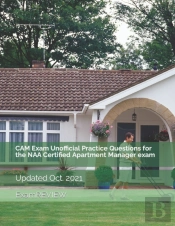 Cam Exam Unofficial Practice Questions For The Naa Certified Apartment Manager Exam
