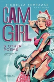 Cam Girl   Other Poems By Fiorella Terra