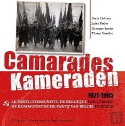 Bertrand.pt - Camarades / Kameraden, 1921-1995 - Le Parti Communiste De Belgique Par L'Image = De Kommunistische P
