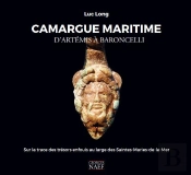 Camargue Maritime D'Artémis À Baroncelli : Sur Les Traces Des Trésors Enfouis Au Large Des Saintes-Marie-De-La-Mer