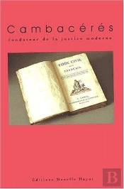 Cambacérés, Fondateur De La Justice Moderne
