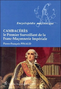 Bertrand.pt - Cambacérès ; Le Premier Surveillant De La Franc-Maçonnerie Impériale