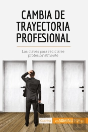 Cambia De Trayectoria Profesional : Las Claves Para Reciclarse Profesionalmente