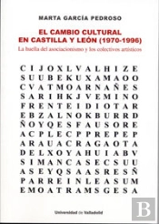 Cambio Cultural En Castilla Y León, El (1970-1996). La Huella Del Asociacionismo Y Los Colectivos Ar