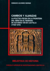 Cambios Y Alianzas : La Política Regia En La Frontera Del Ebro En El Reinado De Alfonso Viii De Cast