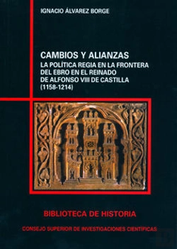 Bertrand.pt - Cambios Y Alianzas : La Política Regia En La Frontera Del Ebro En El Reinado De Alfonso Viii De Cast