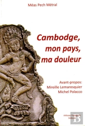 Cambodge, Mon Pays, Ma Douleur