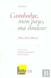 Cambodge, Mon Pays, Ma Douleur