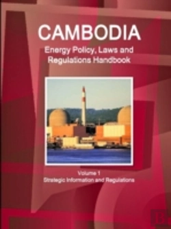Bertrand.pt - Cambodia Energy Policy, Laws And Regulations Handbook Volume 1 Strategic Information And Regulations