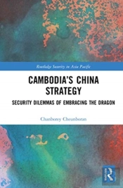 Cambodiaâ€™S China Strategy