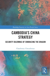 Cambodiaâ€™S China Strategy