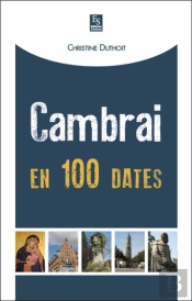 Cambrai En 100 Dates