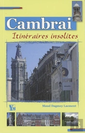 Cambrai ; Itinéraires Insolites