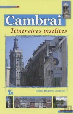 Bertrand.pt - Cambrai ; Itinéraires Insolites