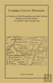 Cambria County Pioneers: A Collection Of