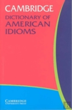 Bertrand.pt - Cambridge Dictionary Of American Idioms