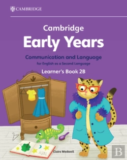 Bertrand.pt - Cambridge Early Years Communication And Language For English As A Second Language Learner'S Book 2b