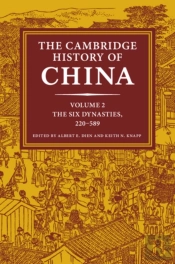 Cambridge History Of China: Volume 2, The Six Dynasties, 220-589