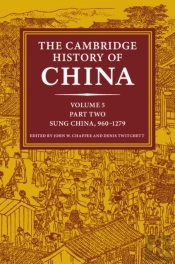 Cambridge History Of China: Volume 5, Sung China, 960-1279 Ad, Part 2
