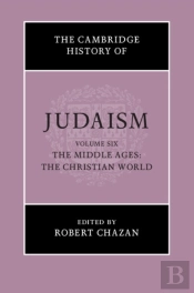 Cambridge History Of Judaism: Volume 6, The Middle Ages: The Christian World