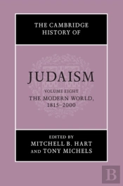 Cambridge History Of Judaism: Volume 8, The Modern World, 1815-2000