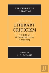 Cambridge History Of Literary Criticism: Volume 6, The Nineteenth Century, C.1830-1914