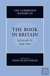 Cambridge History Of The Book In Britain: Volume 6, 1830-1914