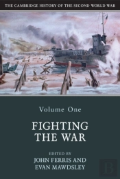 Cambridge History Of The Second World War: Volume 1, Fighting The War