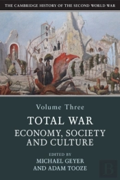 Cambridge History Of The Second World War: Volume 3, Total War: Economy, Society And Culture