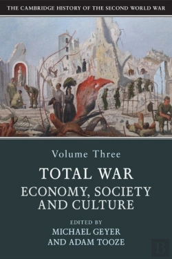 Bertrand.pt - Cambridge History Of The Second World War: Volume 3, Total War: Economy, Society And Culture