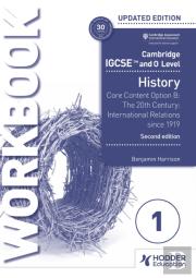 Cambridge Igcse And O Level History Workbook 1 - Core Content Option B: The 20th Century: International Relations Since 1919 2nd Edition