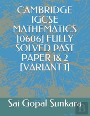 Cambridge Igcse Mathematics (0606) Fully Solved Past Paper 1& 2 (Variant 1)