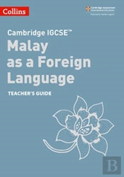 Cambridge Igcse (Tm) Malay As A Foreign Language Teacher'S Guide