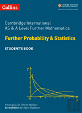Cambridge International As & A Level Further Mathematics Further Probability And Statistics Studentâ€™S Book
