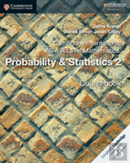 Cambridge International As & A Level Mathematics: Probability & Statistics 2 Coursebook