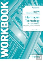Cambridge International As Level Information Technology Skills Workbook