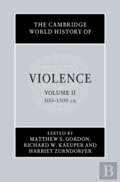 Cambridge World History Of Violence: Volume 2, Ad 500-Ad 1500